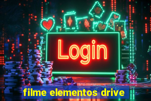 filme elementos drive